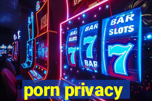 porn privacy